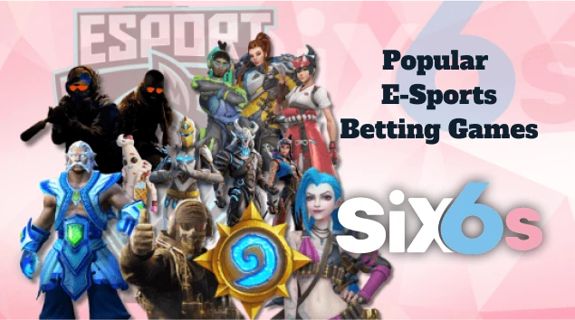 Popular E-Sports Betting Games  at Six6s Online Casino App