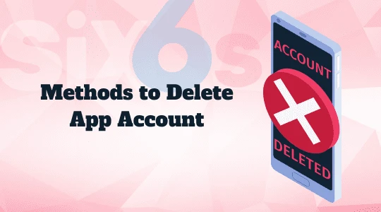 Methods to Delete Six6s App Account