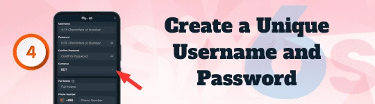 Step 4: Create a Unique Username and Password